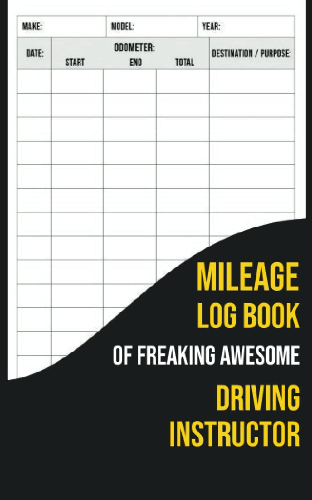 Mileage Log Book Of Freaking Awesome Driving Instructor: Automobile Mileage Tracker to Record Your Daily Mileage For Taxes