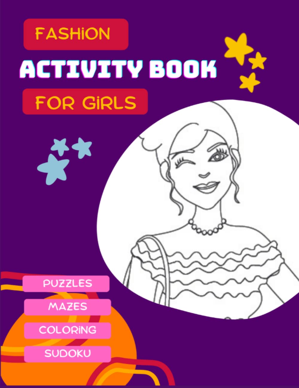 Fashion Activity Book For Girls: 198 pages of fashion games: Sudoku, mazes, coloring, puzzles , from 6 years old, large format 8,5x11 inch.