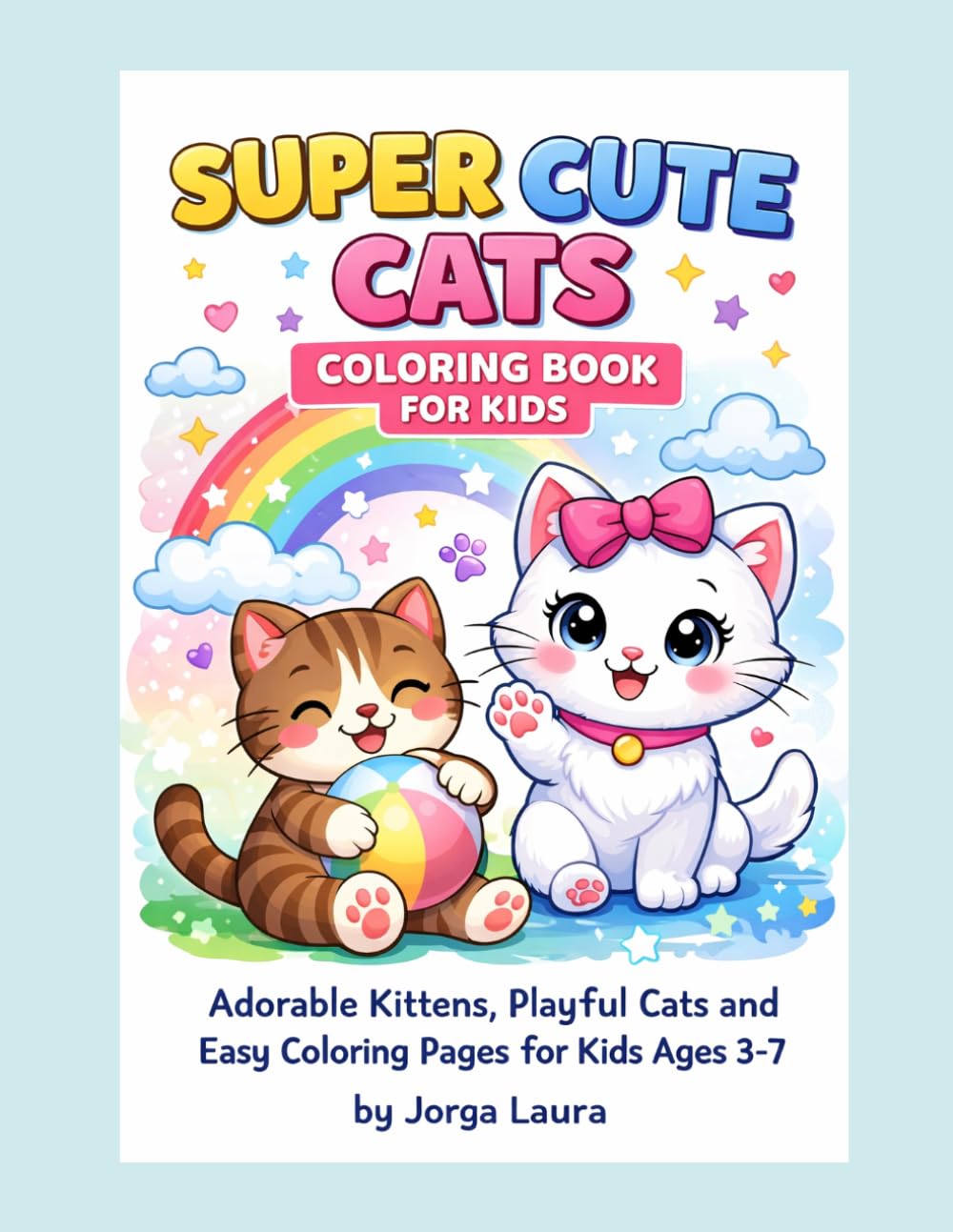 Super Cute Cats Coloring Book for Kids: Adorable Kittens, Playful Cats and Easy Coloring Pages for Kids Ages 3–7