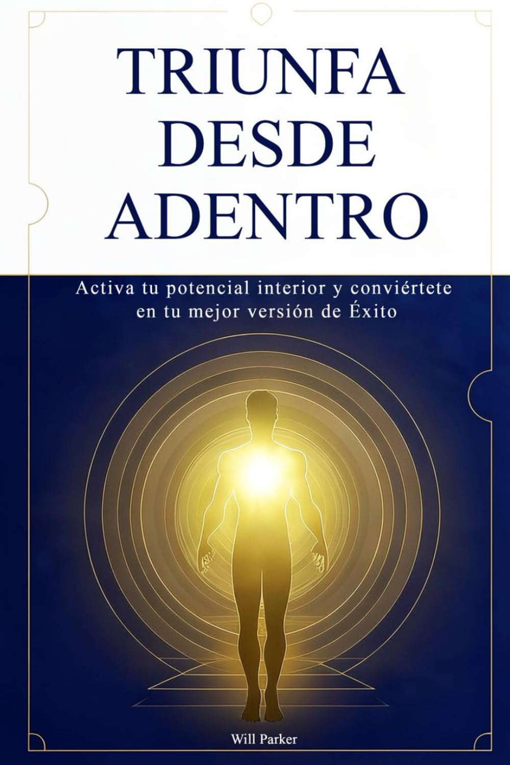 Triunfa desde adentro: Activa tu potencial interior y conviértete en tu mejor versión de Éxito.