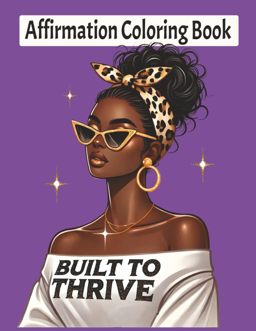 Adult Affirmation Coloring Book: Color Your Way to Peace, Purpose & Empowerment