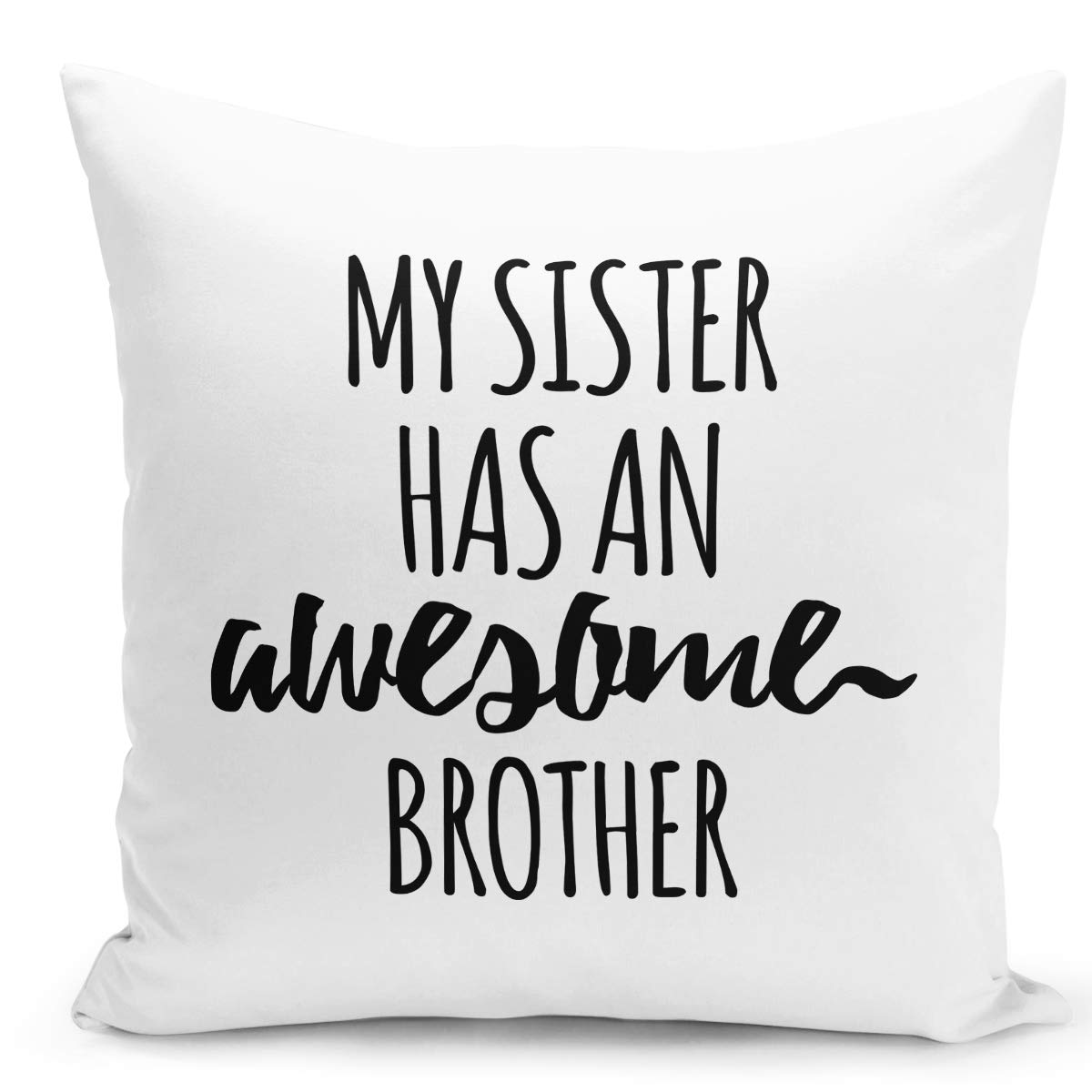 Loud UniverseHome Decor with Stuffing My Sister Has An Awesome Brother Throw Pillow, White - 16 x 16 Inch