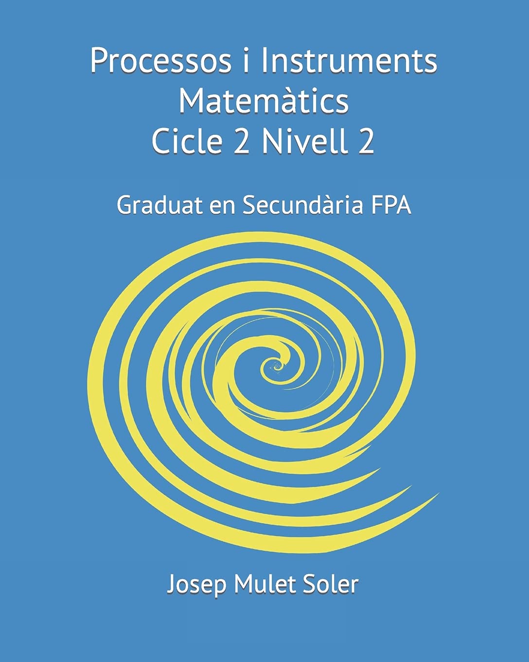 Josep Mulet SolerCREATESPACE PIM Cicle 2 Nivell 2