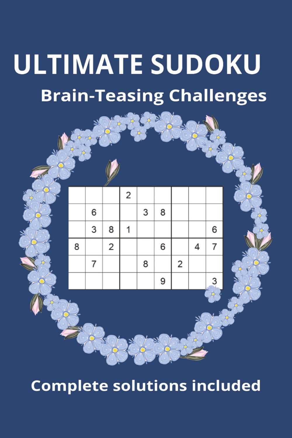 Ultimate Sudoku Brain-Teasing Challenges: Sudoku Challenges | Relax and unwind with sudoku puzzles | 6x9 inches, 110 Pages | Solutions Included