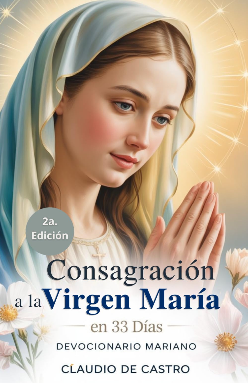 Consagración Total a la Virgen María en 33 Días: Guía de Oración Mariana y Devocionario Católico para Mujeres: Guía para Madres Católicas | Método ... la Mano con la Reina del Cielo hacia Jesús.