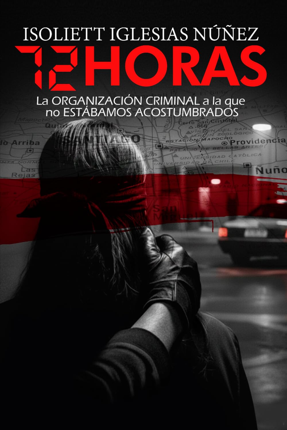72 HORAS: La Organización Criminal a la que no estábamos acostumbrados