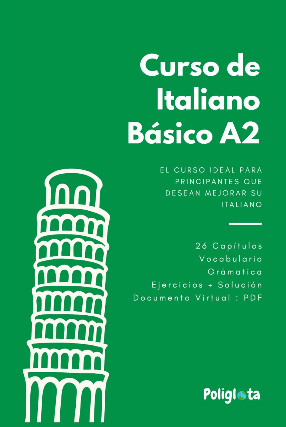 Italiano desde 0: Curso completo de italiano para principiantes A2 con teoría, vocabulario y ejercicios resueltos paso a paso: Curso completo de ... de Italiano Paso a Paso para Principiantes)