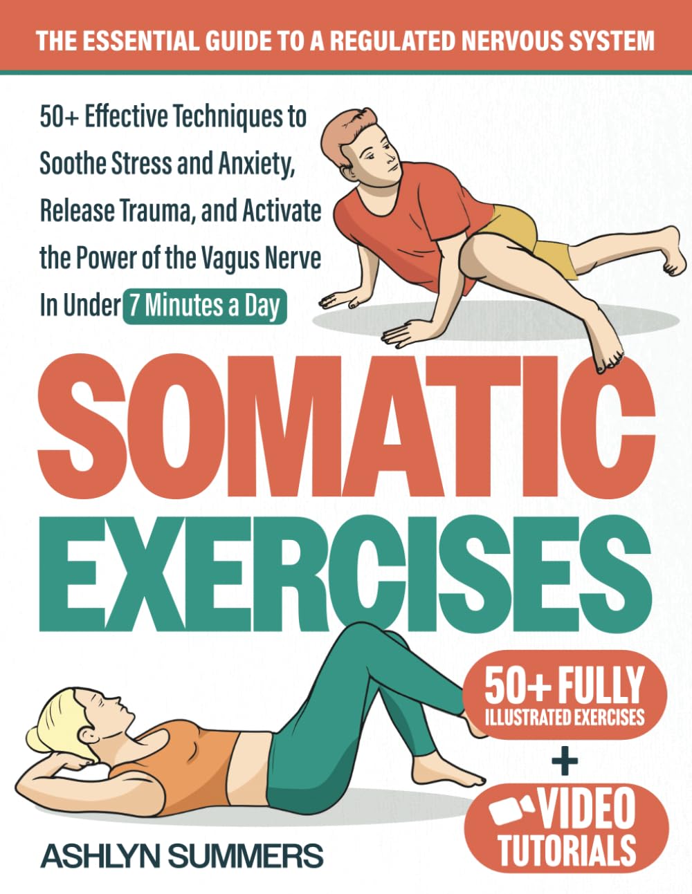 Somatic Exercises: The Essential Guide to a Regulated Nervous System: 50+ Effective Techniques to Soothe Stress and Anxiety, Release Trauma, and ... Vagus Nerve: 1 (Nervous System Regulation)