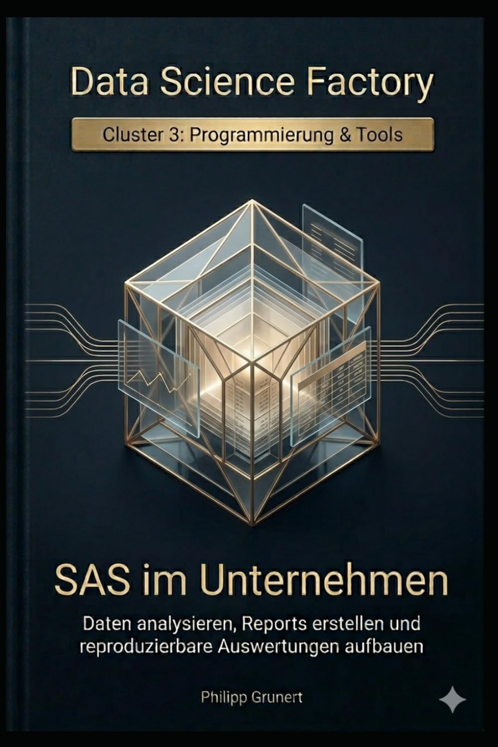 SAS im Unternehmen: Daten analysieren, Reports erstellen und reproduzierbare Auswertungen aufbauen (Data Science Factory)