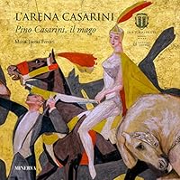 L'Arena Casarini. Pino Casarini, il mago 8873818269 Book Cover