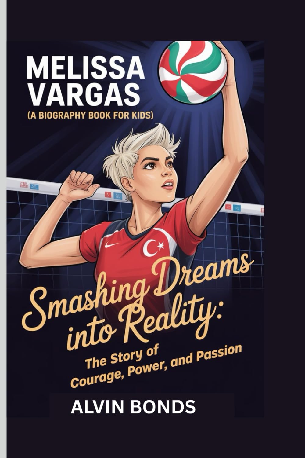MELISSA VARGAS ( A Biography Book For Kids): Smashing Dreams into Reality: The Story of Courage, Power, and Passion