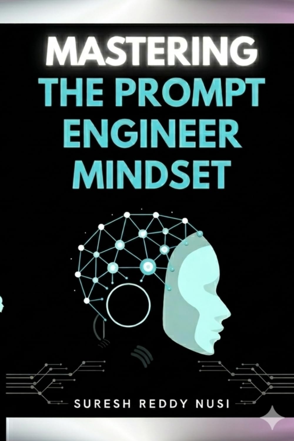 Mastering the Prompt Engineer Mindset