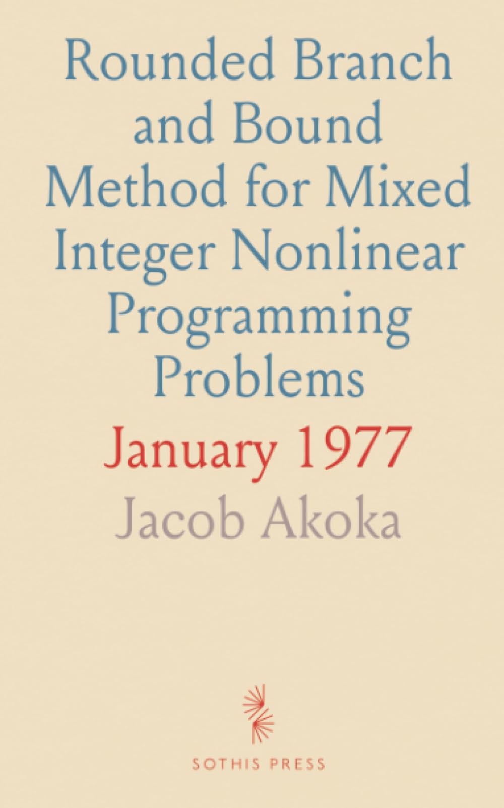 Rounded Branch and Bound Method for Mixed Integer Nonlinear Programming Problems: January 1977