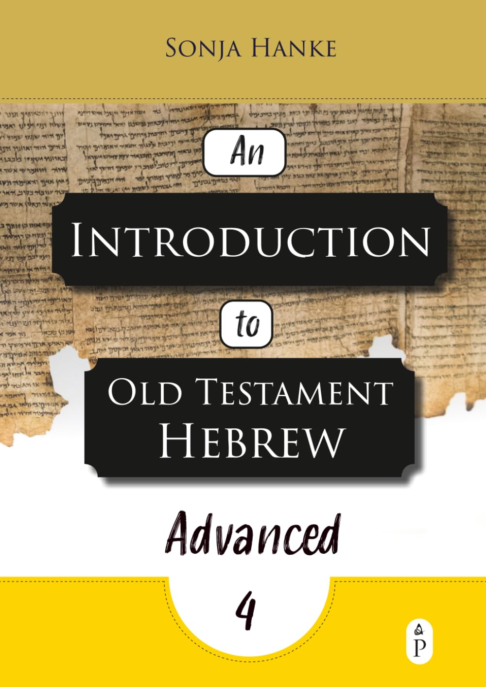 An Introduction to Old Testament Hebrew: Advanced Level 4 (Peace by the Spirit Language Series)