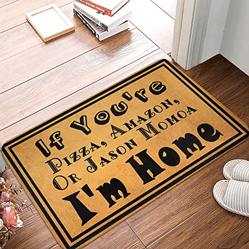 Door Mats Outdoor If You're Pizza, Amazon, Or Jason Momoa I'm Home Doormat Indoor for Entryway,Welcome Mats for Front Door, Funny Classroom Decorations Mats Kitchen Mats 16x24 Inch