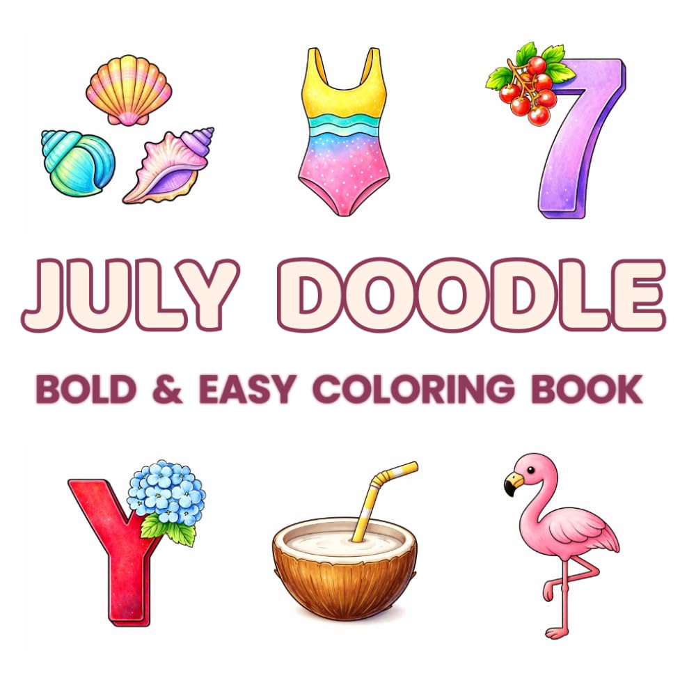 July Doodle Coloring Book for Kids & Adults: 48 Cute Beach & Summer Doodles for Relaxation, Mindfulness & Creative Fun | Bold & Easy Coloring Book for ... (Bold & Easy Monthly Doodle Coloring Books)