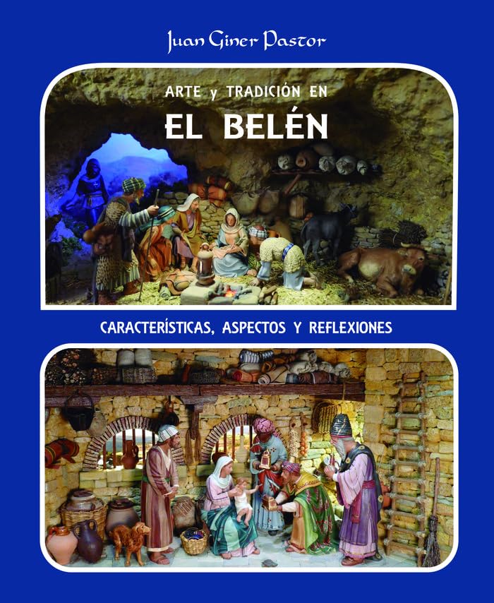 ARTE Y TRADICIÓN EN EL BELÉN. Caracterísitcas, aspectos y rfelexiones