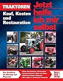 Traktoren: Kauf, Kosten und Restauration (Jetzt helfe ich mir selbst) - Dieter Korp