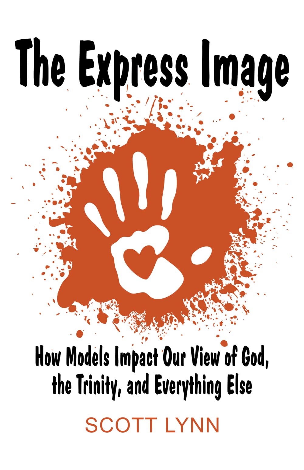 The Express Image: How Models Impact Our View of God, the Trinity, and Everything Else
