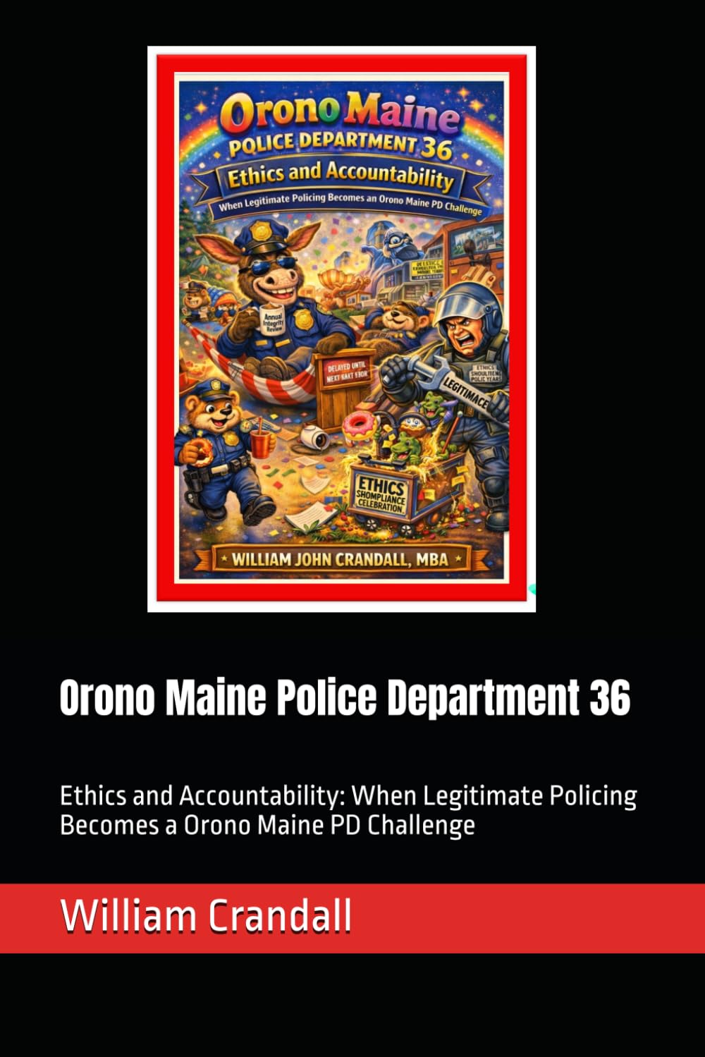 Orono Maine Police Department 36: Ethics and Accountability: When Legitimate Policing Becomes a Orono Maine PD Challenge