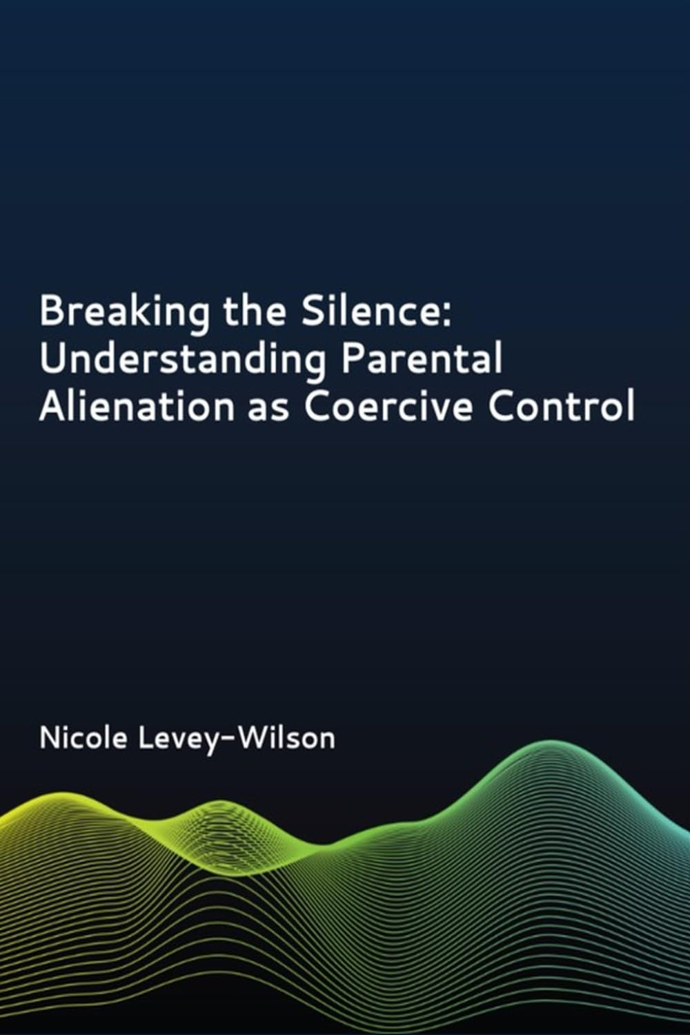 Breaking the Silence: Understanding Parental Alienation as Coercive Control