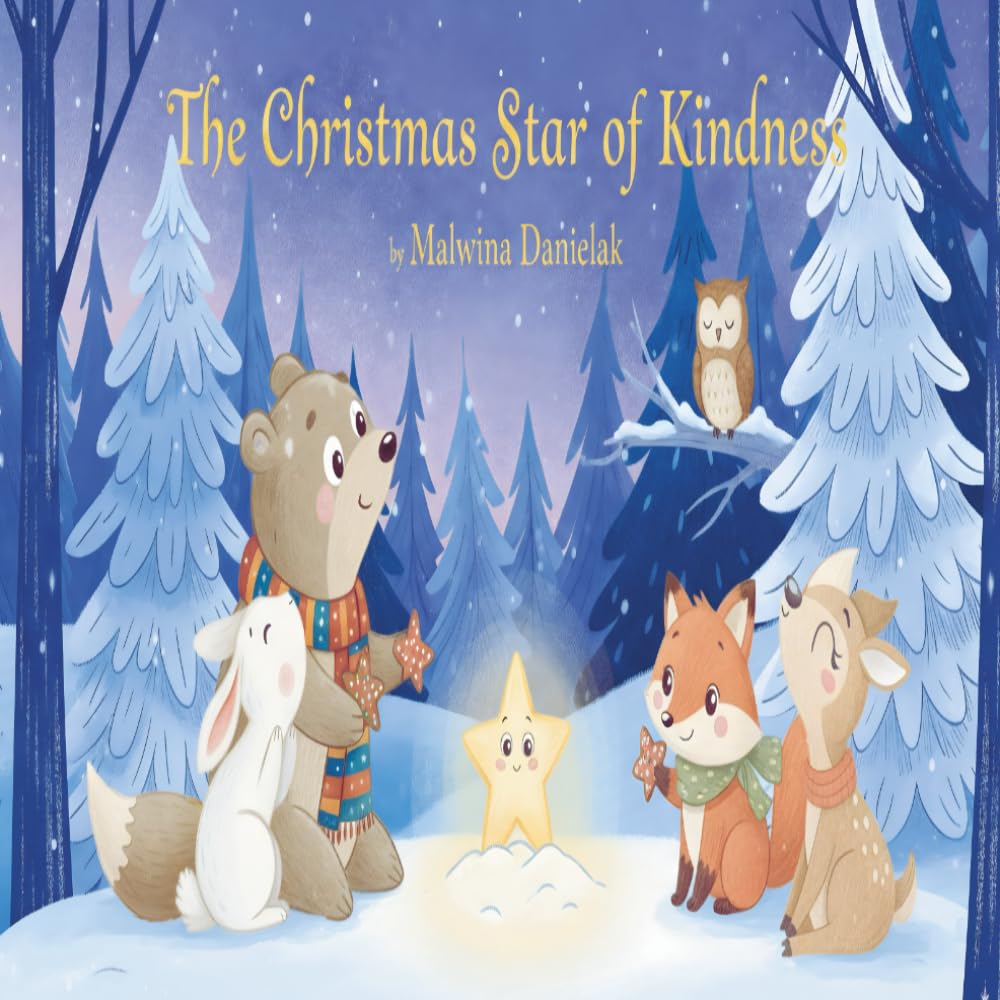 The Christmas Star of Kindness: A Magical Christmas Storybook for Children About Giving, Sharing, and the Brightest Gift of All