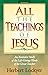 All the Teachings of Jesus: An Extensive Study of the Life Giving Words of the Great Teacher