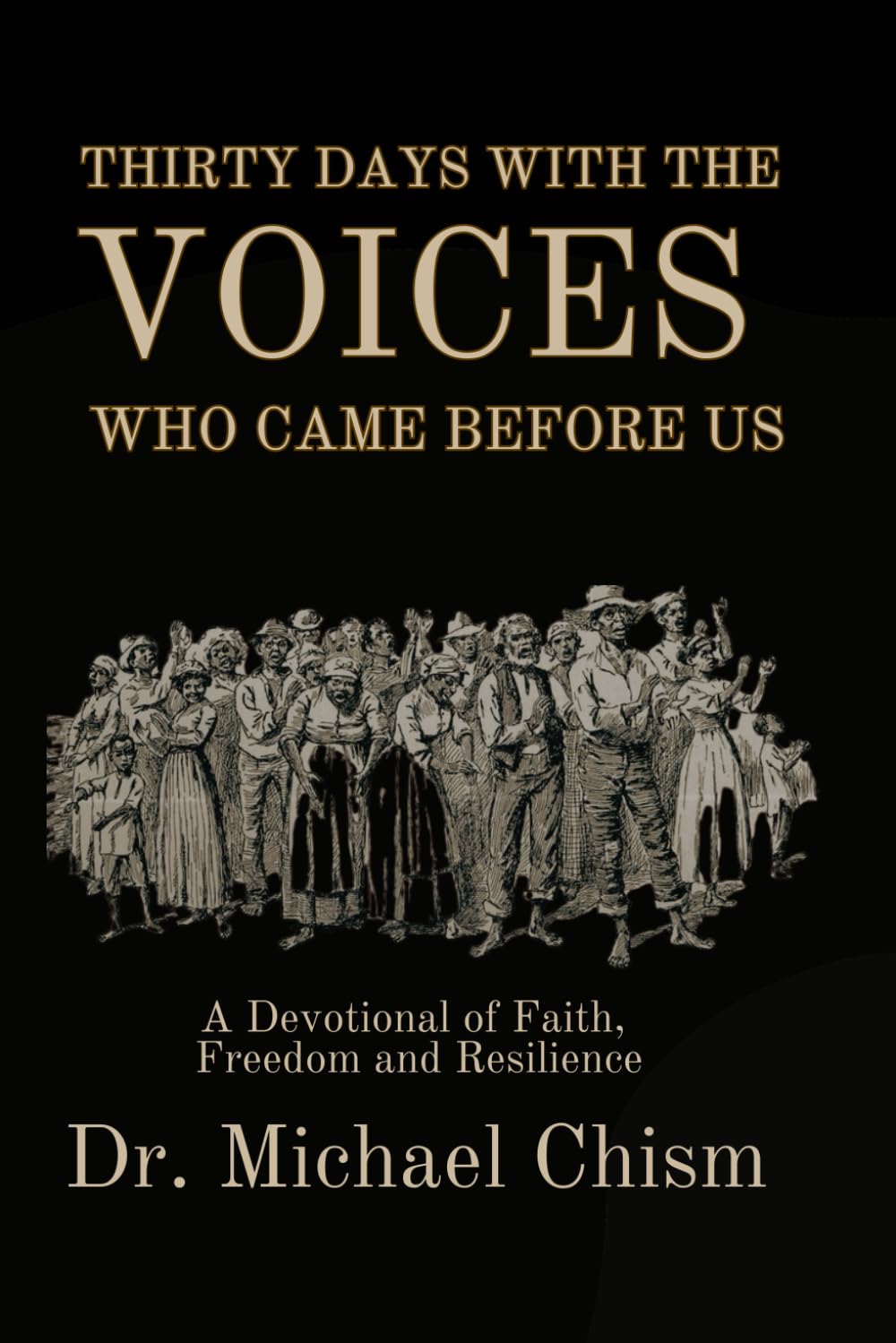 Thirty Days with the Voices Who Came Before Us: A Devotional of Faith, Freedom, and Resilience