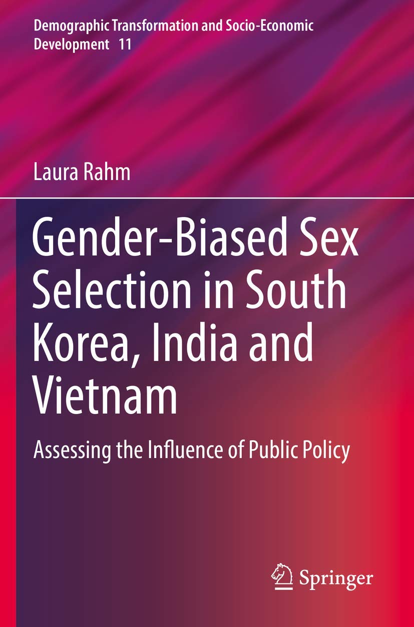 Gender-Biased Sex Selection in South Korea, India and Vietnam: Assessing the Influence of Public Policy: 11 (Demographic Transformation and Socio-Economic Development) Paperback – Import, 14 August 2020