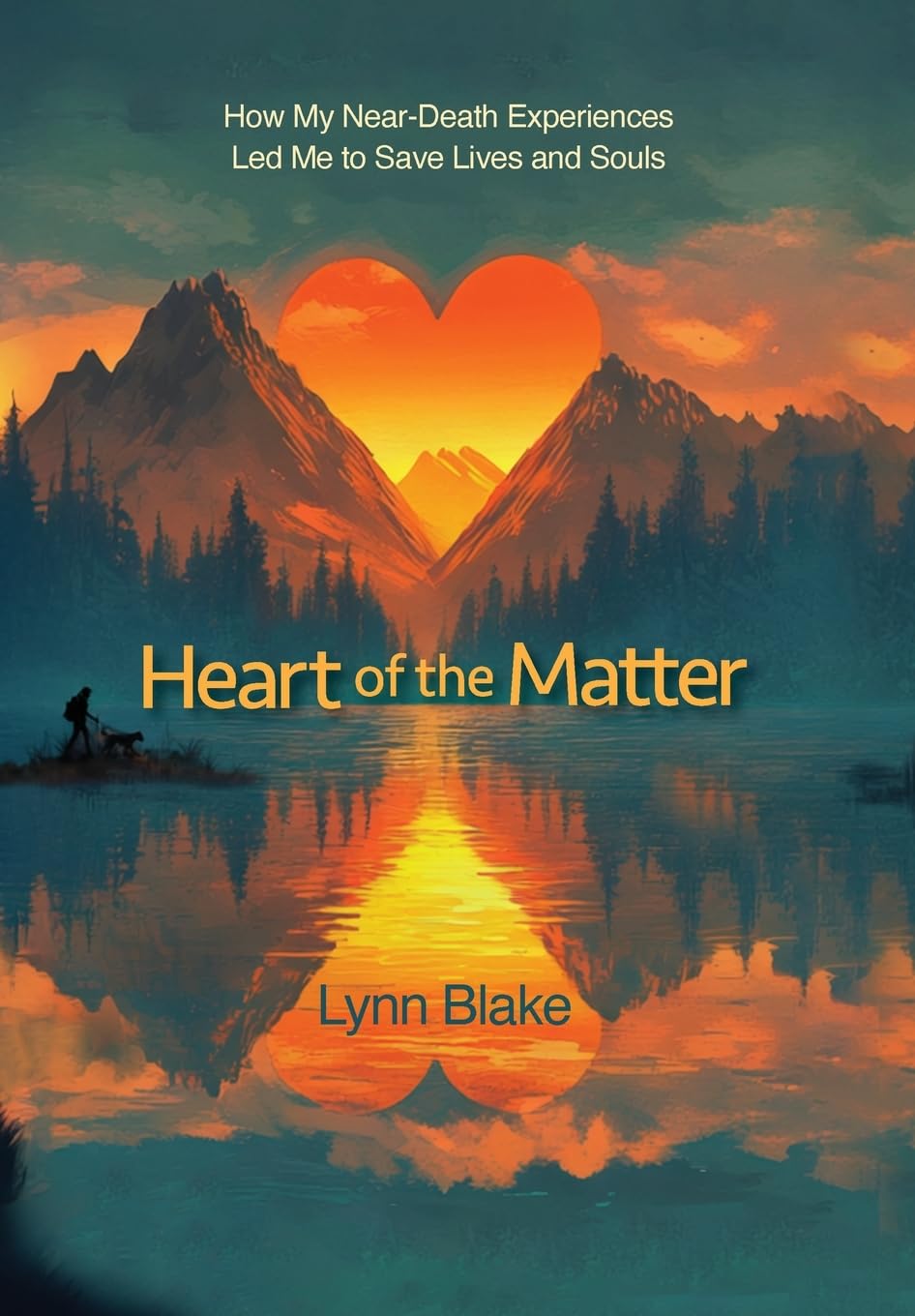 Heart of the Matter: How My Near-Death Experiences Led Me to Save Lives and Souls