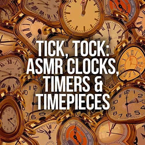Amazon Music ASMR Sound StudioのTick, Tock ASMR Clocks, Timers