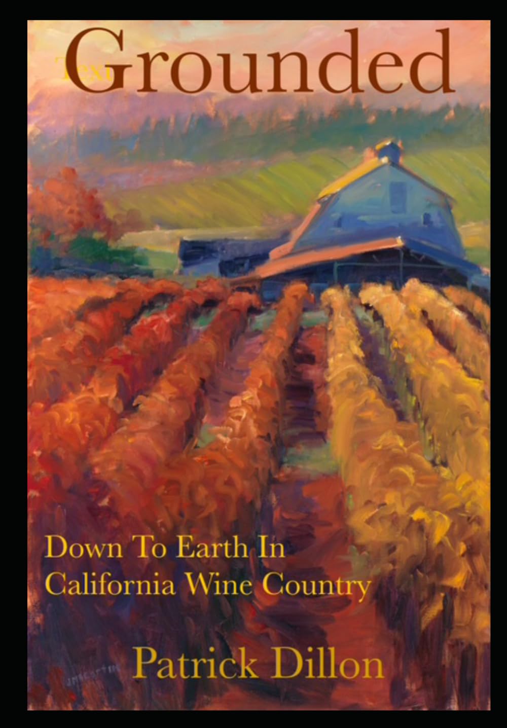 Grounded: Down to Earth in California Wine Country