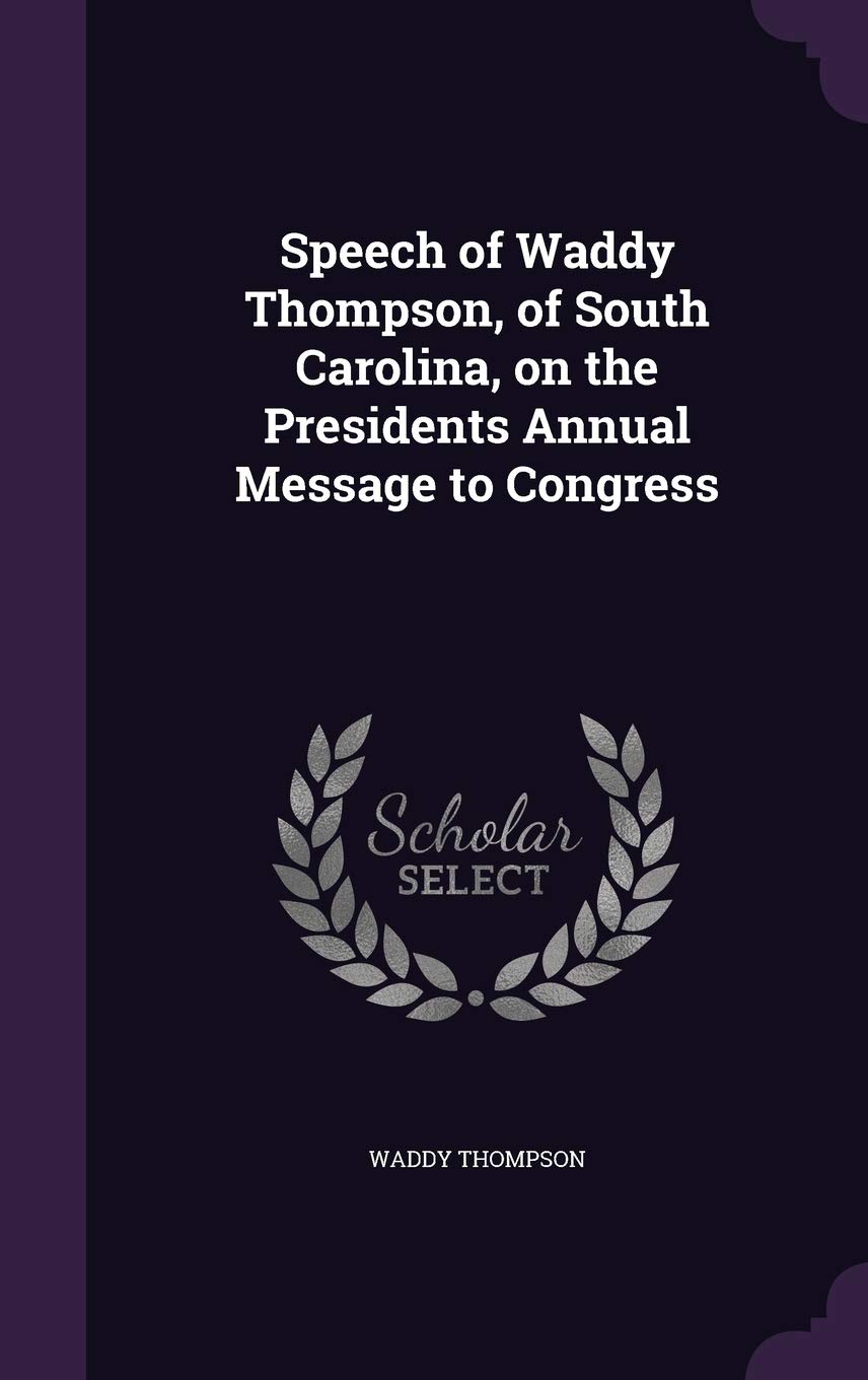 Speech of Waddy Thompson, of South Carolina, on the Presidents Annual Message to Congress