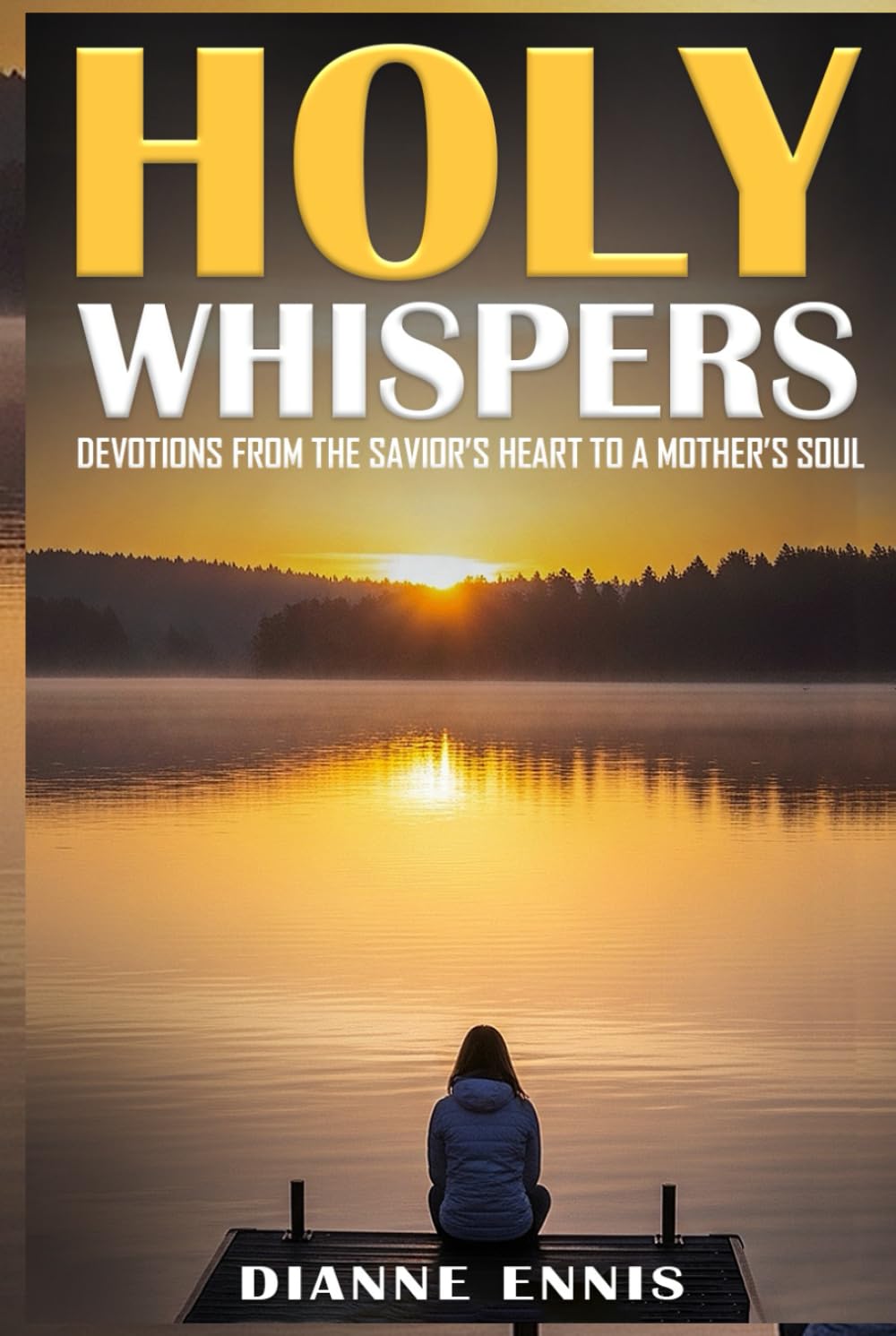 Holy Whispers: Devotions From the Savior’s Heart to a Mother’s Soul