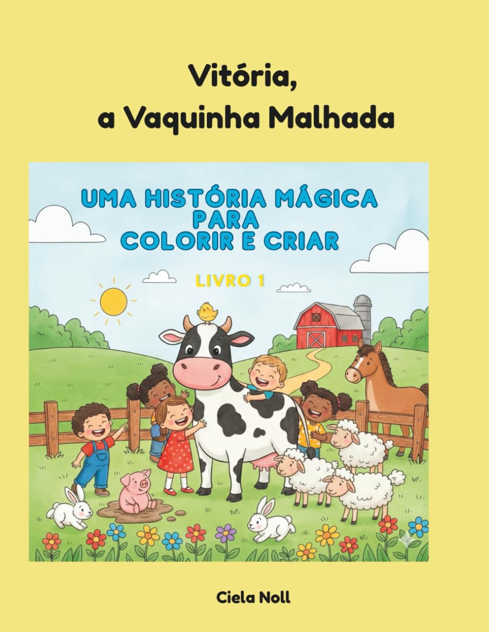 Vitória, a Vaquinha Malhada!: Uma história encantadora para ler, colorir e desenhar (Livro de Atividades Infantil) (As aventuras de Vitória.)