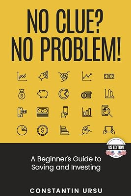 No Clue? No Problem! A Beginner's Guide to Saving and Investing (US Edition)
