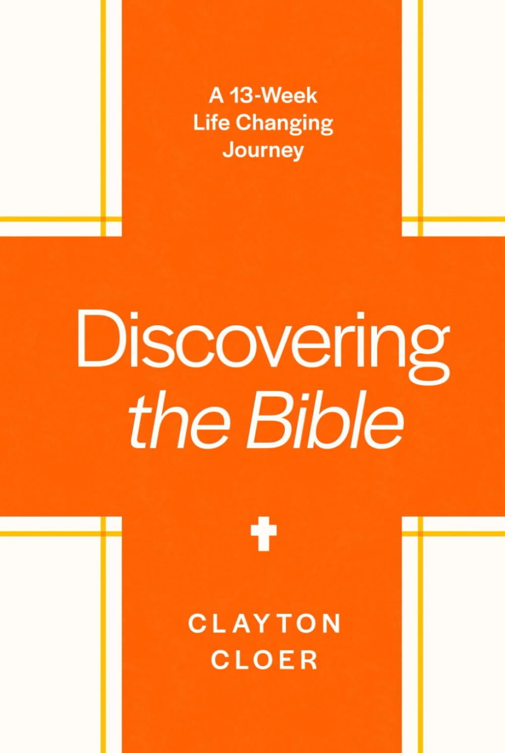 Discovering the Bible: A 13-Week Life-Changing Journey