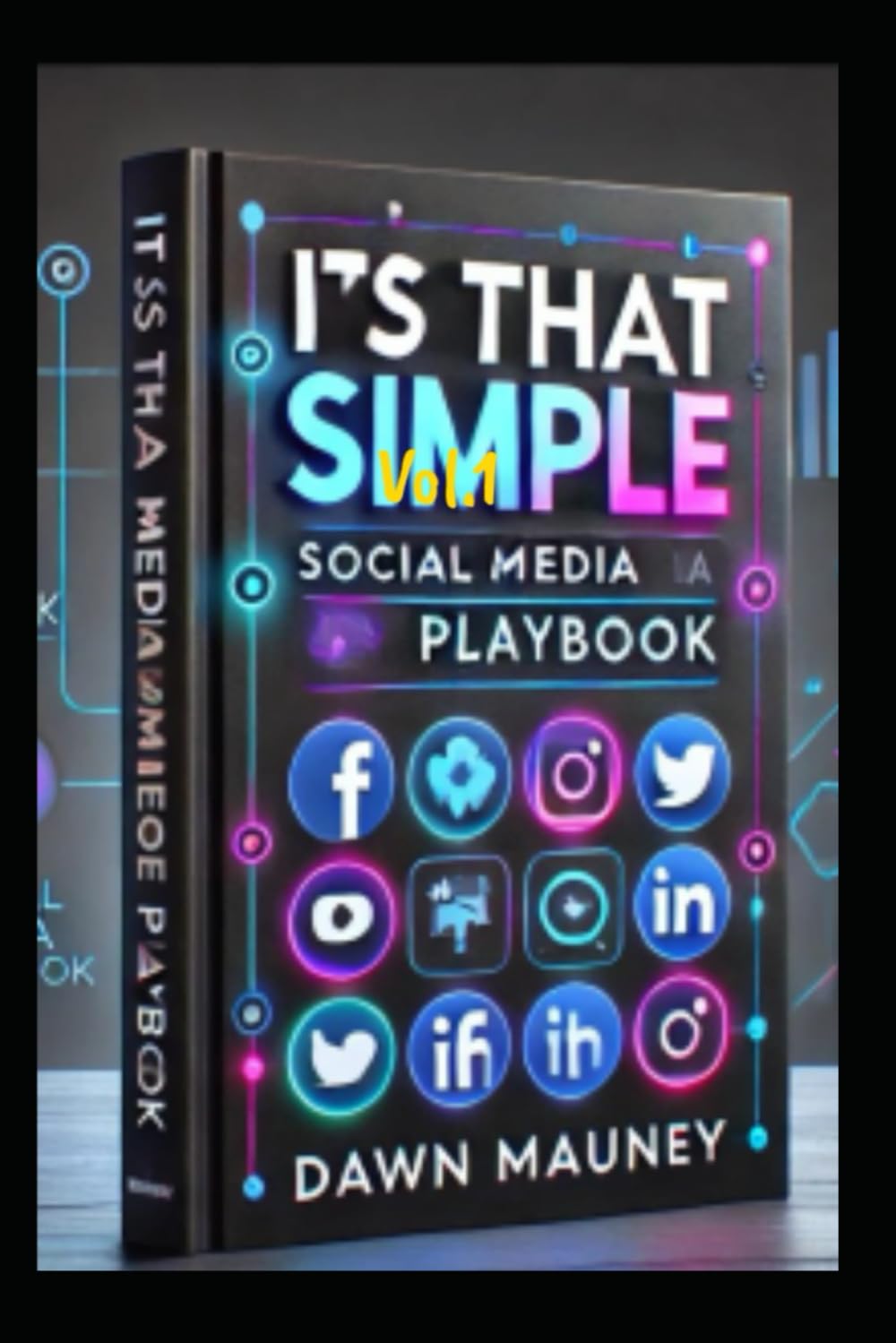 It’s That Simple; Your Social Media Playbook: Unlocking the Secrets to Social Media Success for Entrepreneurs