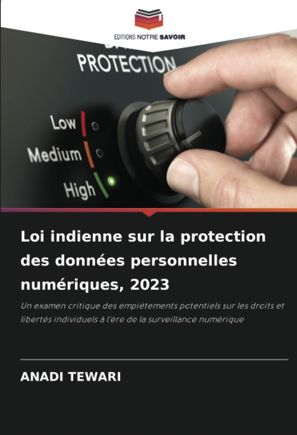 Loi indienne sur la protection des données personnelles numériques, 2023: Un examen critique des empiètements potentiels sur les droits et libertés individuels à l'ère de la surveillance numérique