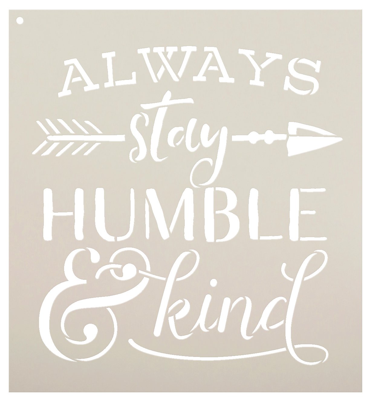 Always Stay Humble and Kind Stencil with Rustic Arrow by StudioR12 | Reusable Word Template for Painting on Wood | Chalk, Mixed Media | Wall Art, DIY Home Decor | Select Size (12" x 13")