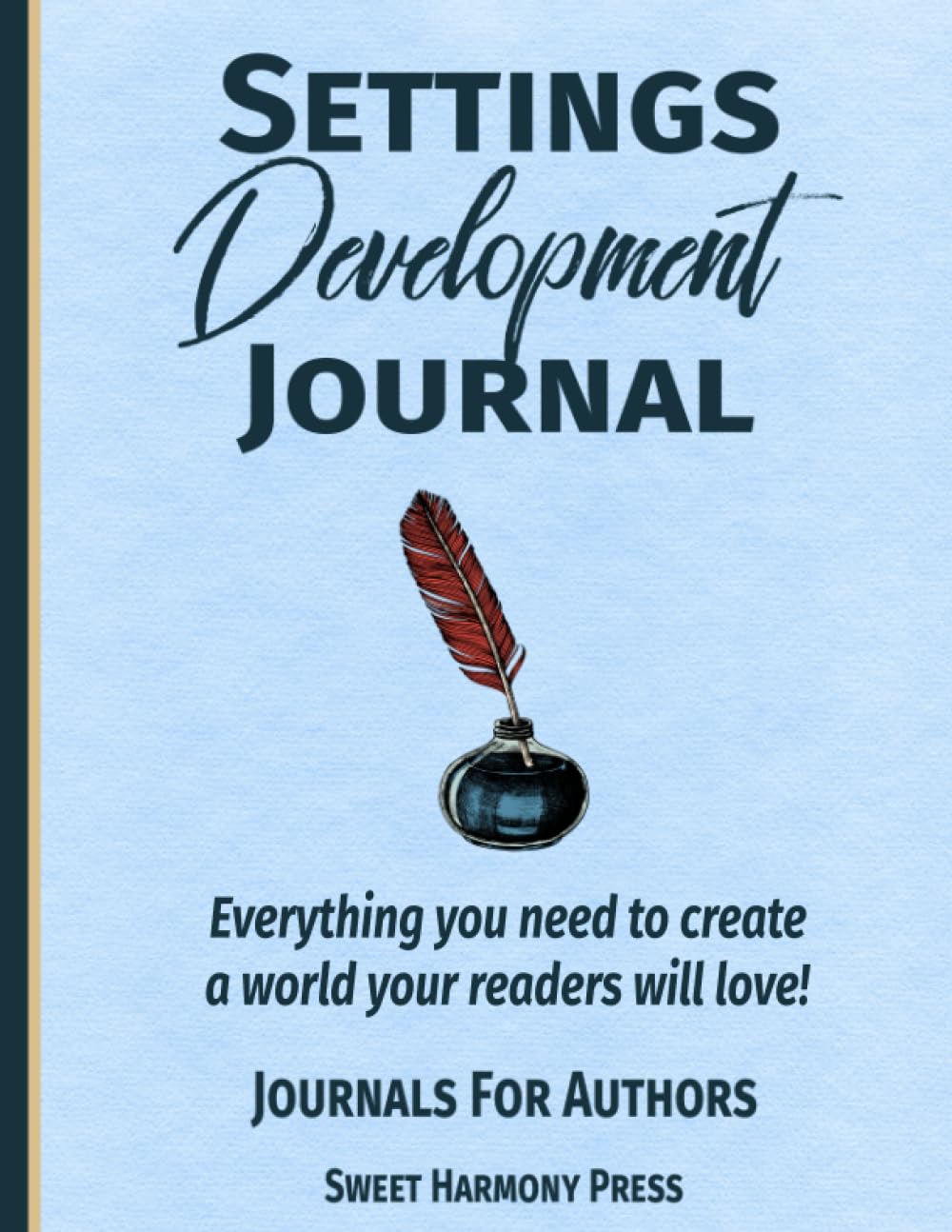 Settings Development Journal: Worldbuilding Workbook for Writers, Authors, Filmmakers and RPG Gamers - Prompts for Fiction and Fantasy Writing