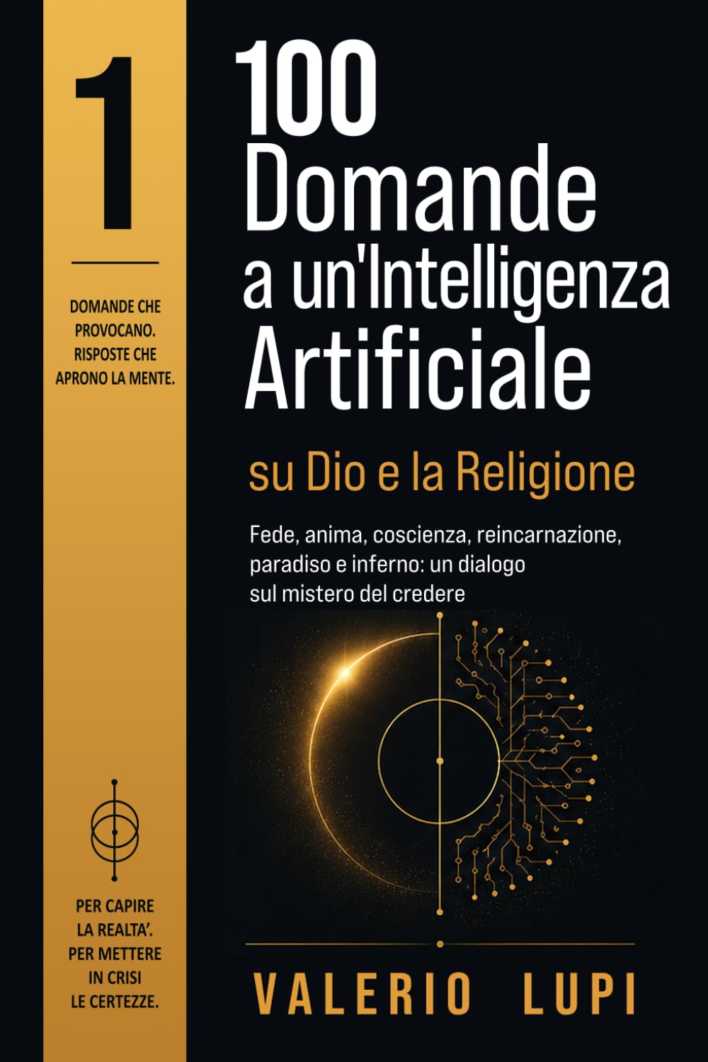 100 Domande a un’Intelligenza Artificiale: Dio, la religione e le grandi domande dell’uomo