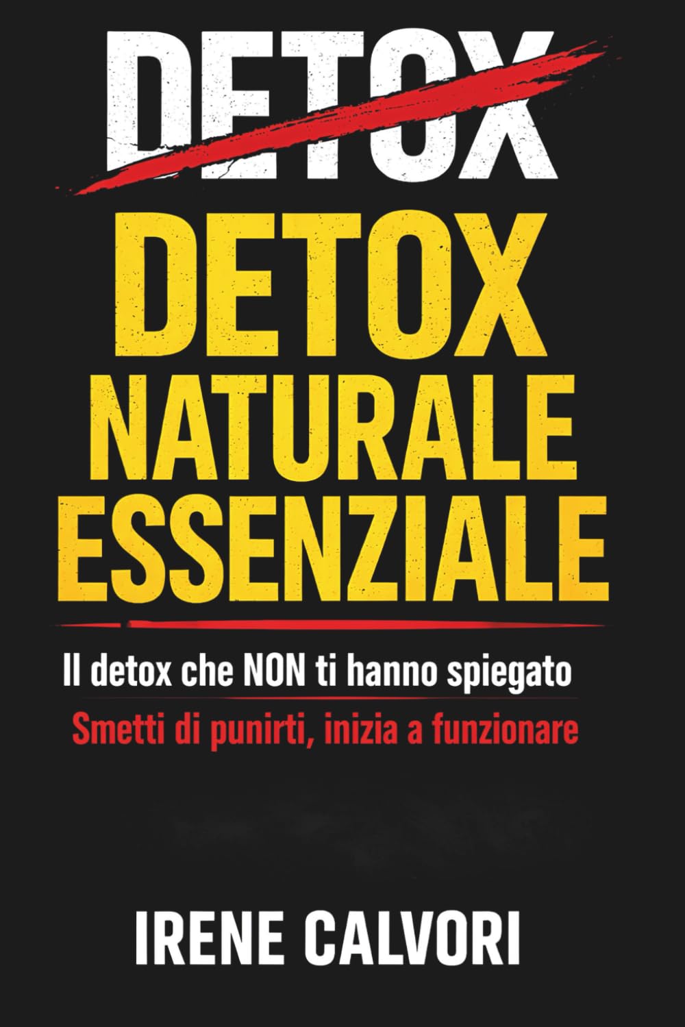 Detox Naturale Essenziale: Guida pratica per depurare l’organismo mangiando sano senza estremismi