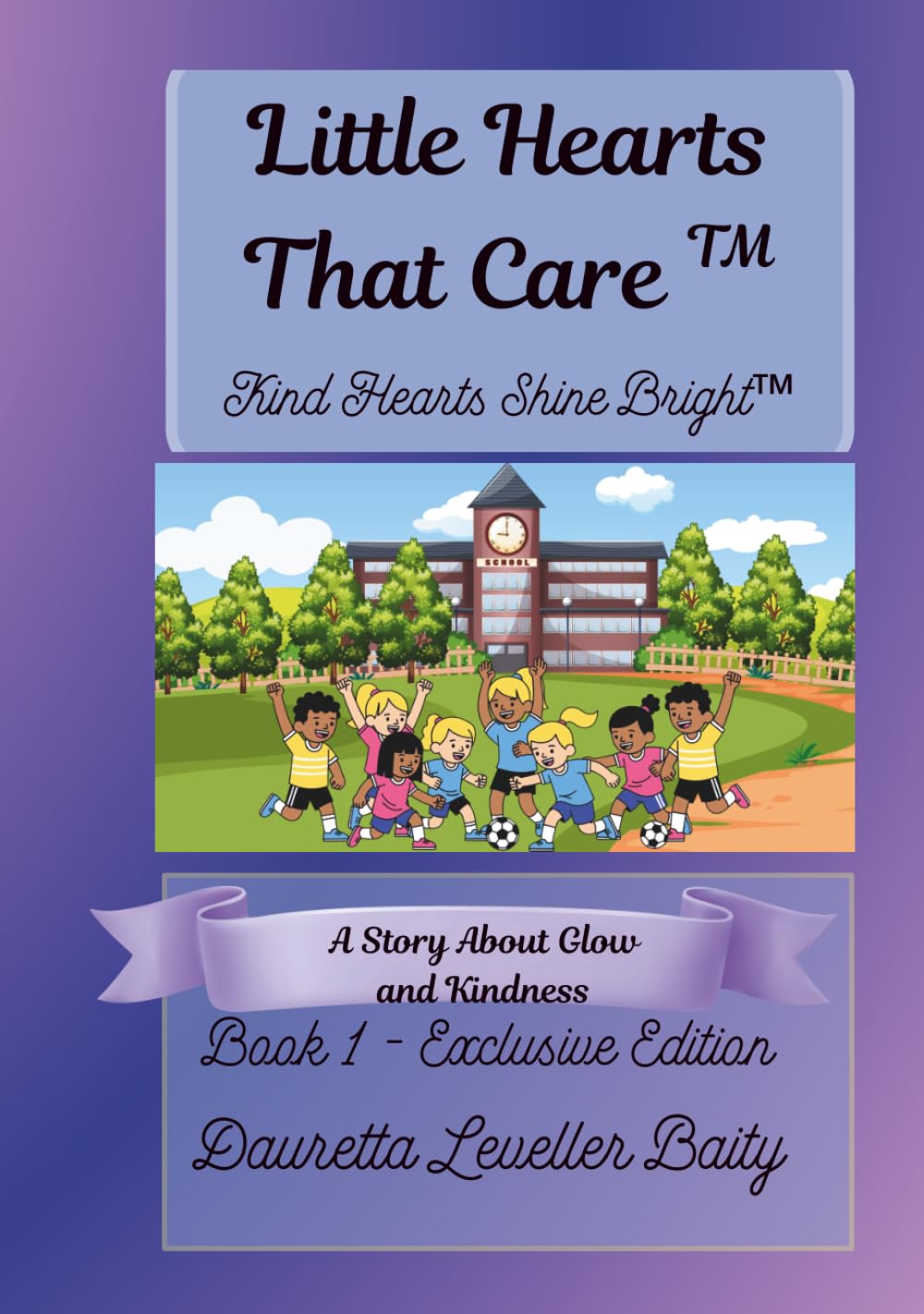 Little Hearts That Care: Kind Hearts Shine Bright Exclusive Edition: A Story About Glow and Kindness