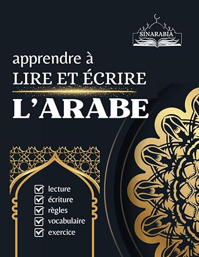 L’arabe, apprendre à lire et écrire: Initiation à la Langue Arabe lecture et écriture: Explorer les Règles de Lecture et d'Écriture, Vocabulaire et Exercices pour Débutants" (French Edition)