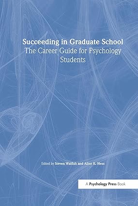 Succeeding in Graduate School: The Career Guide for Psychology Students-Wow! eBook