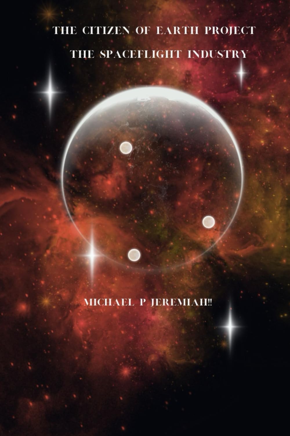 The Citizen Of Earth Project for The 22nd Century The Spaceflight Industry: Generation X Generation Alpha Generation Beta!! Paperback – 21 Aug. 2024