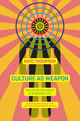 Culture as Weapon: The Art of Influence in Everyday Life - //coolthings.us