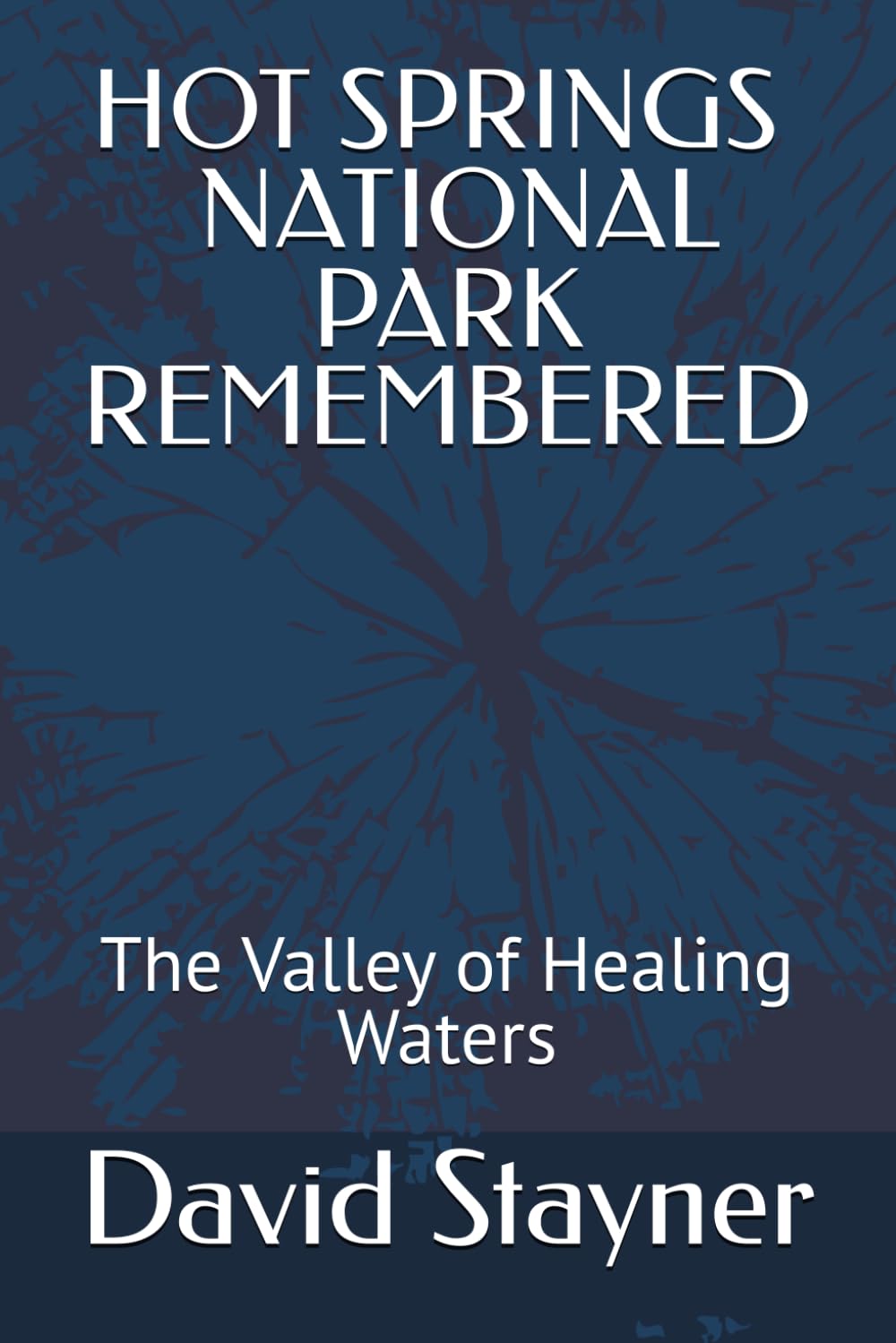 HOT SPRING NATIONAL PARK REMEMBERED: The Valley of Healing Waters