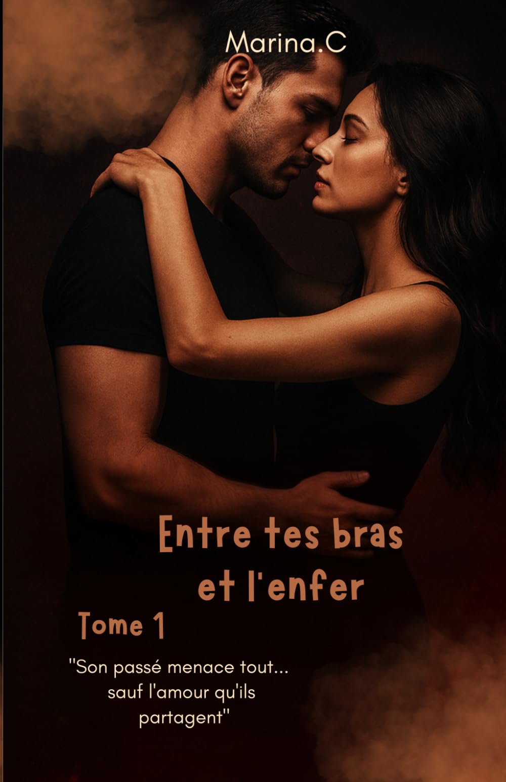 Entre tes bras et l'enfer: Tome 1